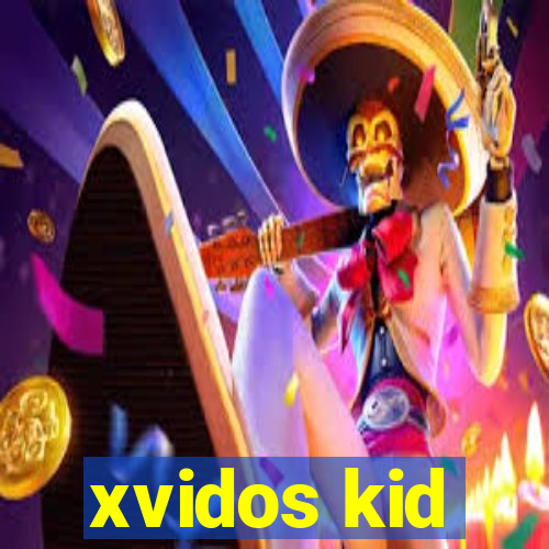 xvidos kid